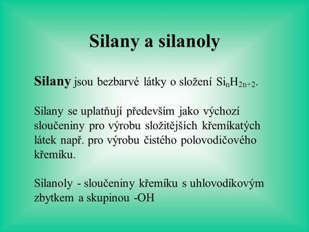 Silany a silanoly Silany jsou bezbarvé látky o složení SinH2n+2.