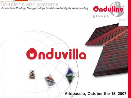 Nová asfaltová vlnitá taška Onduvilla Onduline Group uvádí: Nová asfaltová vlnitá taška Onduvilla asfaltové tašky rozměru 106 x 40 cm, připomínající.