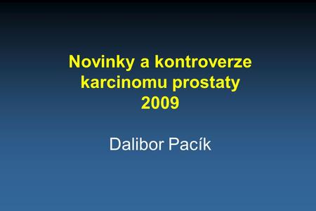 Novinky a kontroverze karcinomu prostaty 2009