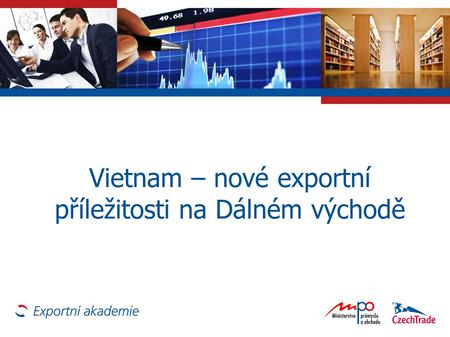 Vietnam – nové exportní příležitosti na Dálném východě