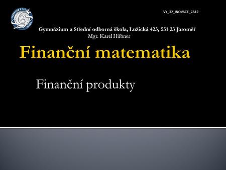 Finanční matematika Finanční produkty