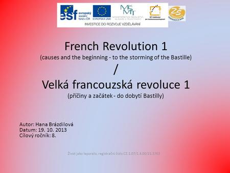 French Revolution 1 (causes and the beginning - to the storming of the Bastille) / Velká francouzská revoluce 1 (příčiny a začátek - do dobytí Bastilly)