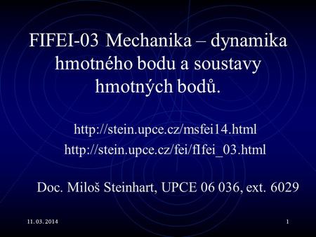 FIFEI-03 Mechanika – dynamika hmotného bodu a soustavy hmotných bodů.