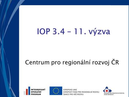 IOP 3.4 – 11. výzva Centrum pro regionální rozvoj ČR.