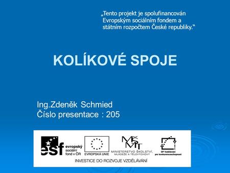 Ing.Zdeněk Schmied Číslo presentace : 205