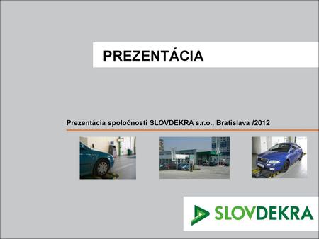 PREZENTÁCIA Prezentácia spoločnosti SLOVDEKRA s.r.o., Bratislava /2012