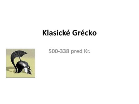 Klasické Grécko 500-338 pred Kr..