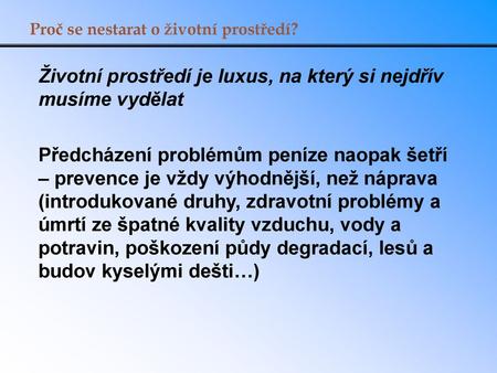 Proc Se Nestarat O Zivotni Prostredi Zivotni Prostredi Je Luxus Na Ktery Si Nejdriv Musime Vydelat Predchazeni Problemum Penize Naopak Setri Prevence Ppt Stahnout