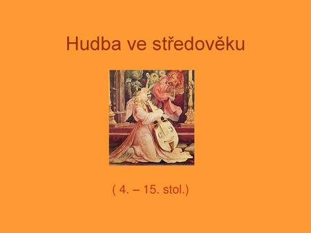 Hudba ve středověku ( 4. – 15. stol.).