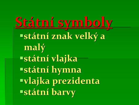 Státní symboly státní znak velký a malý státní vlajka státní hymna