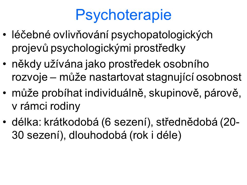 Psychoterapie léčebné ovlivňování psychopatologických projevů psychologickými prostředky.
