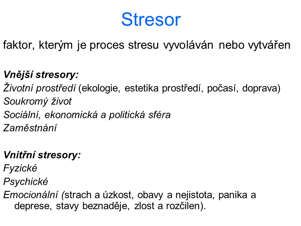 Stresor faktor, kterým je proces stresu vyvoláván nebo vytvářen