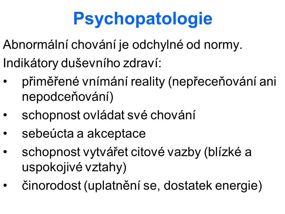Psychopatologie Abnormální chování je odchylné od normy.