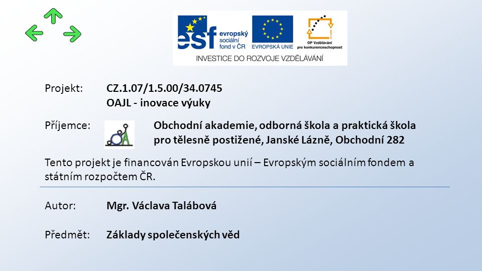 Projekt: CZ.1.07/1.5.00/ OAJL - inovace výuky. Příjemce: Obchodní akademie, odborná škola a praktická škola.