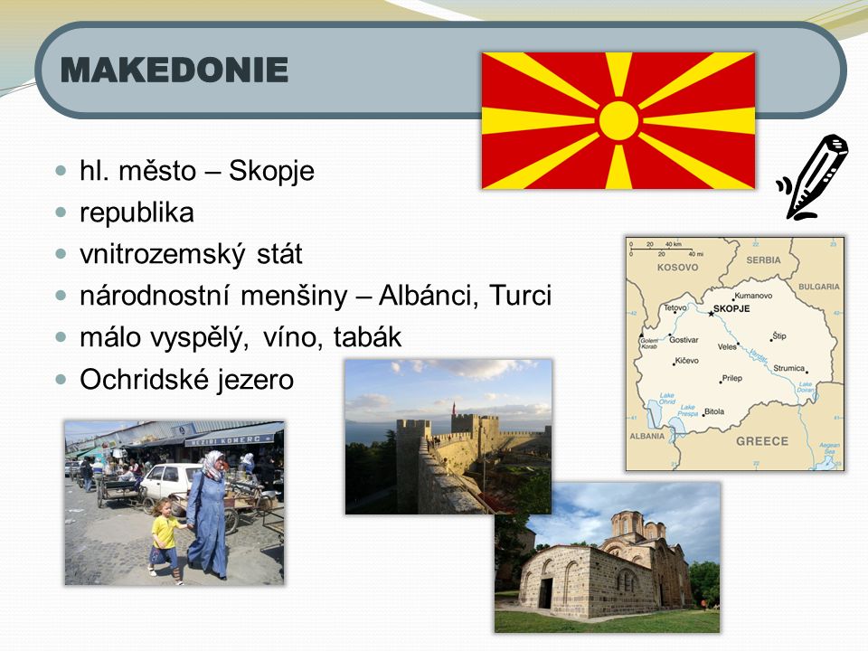 MAKEDONIE hl. město – Skopje republika vnitrozemský stát