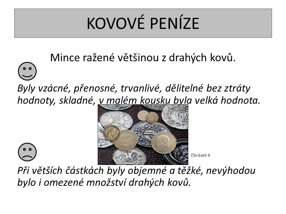Mince ražené většinou z drahých kovů.