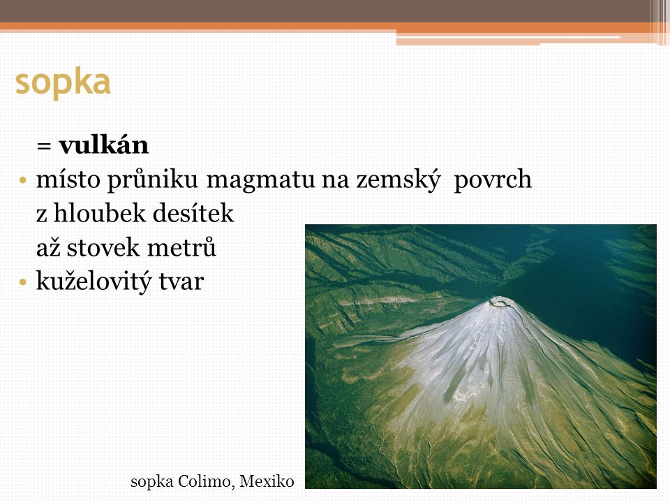 sopka = vulkán místo průniku magmatu na zemský povrch