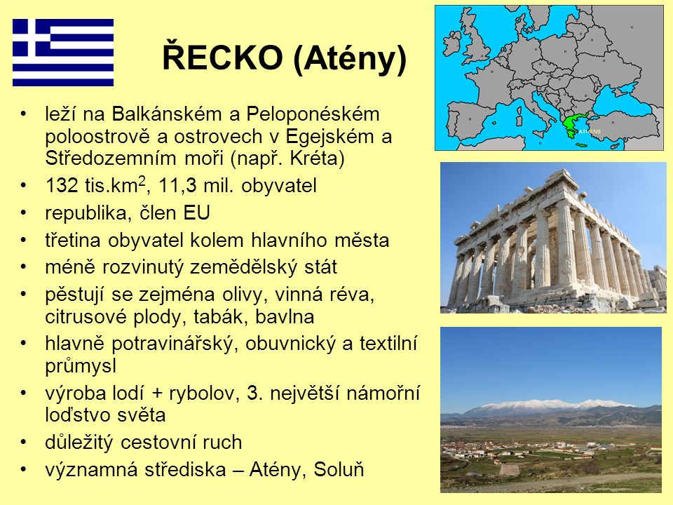 ŘECKO (Atény) leží na Balkánském a Peloponéském poloostrově a ostrovech v Egejském a Středozemním moři (např. Kréta)