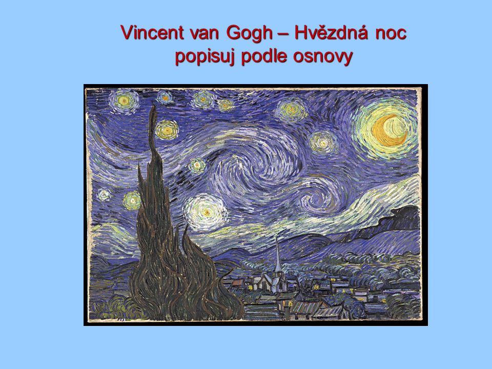 Vincent van Gogh – Hvězdná noc popisuj podle osnovy