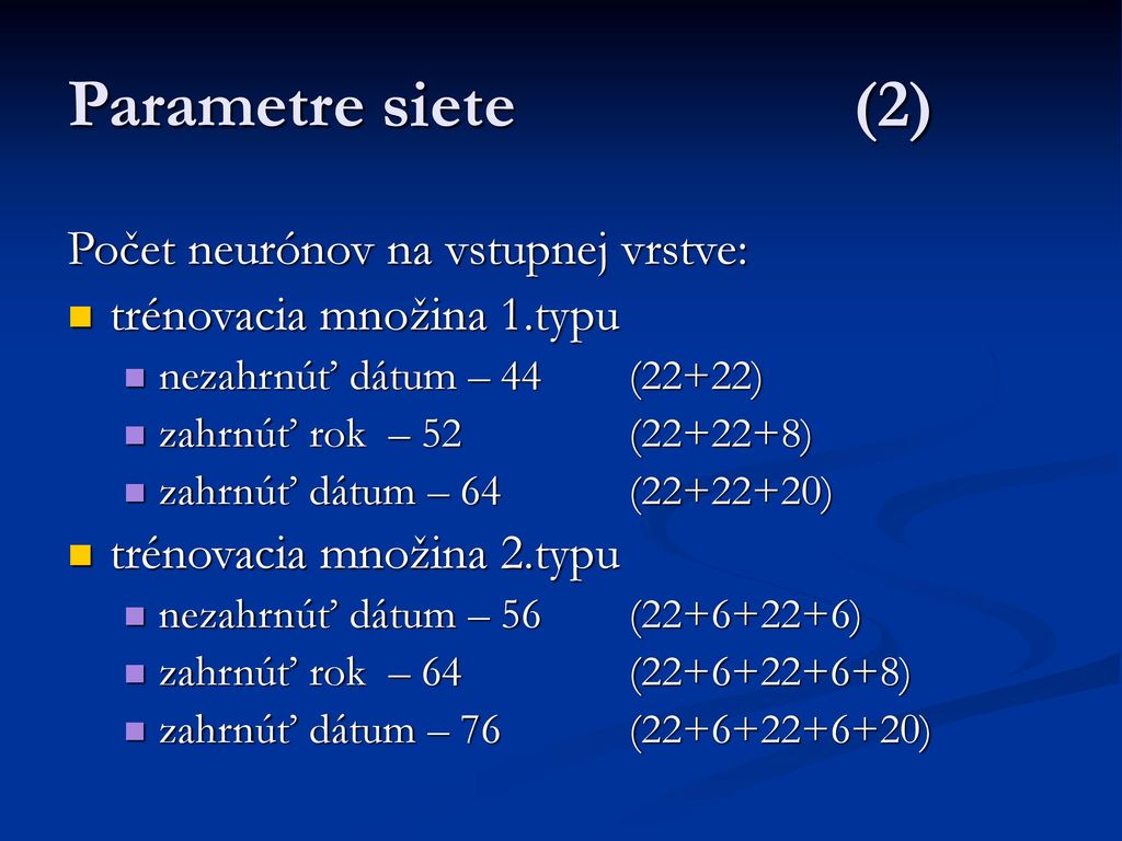 Parametre siete (2) Počet neurónov na vstupnej vrstve: