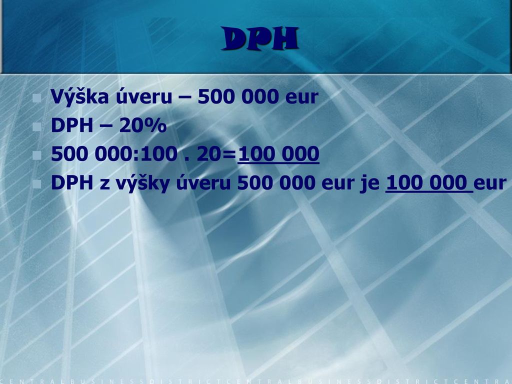 DPH Výška úveru – eur DPH – 20% : =