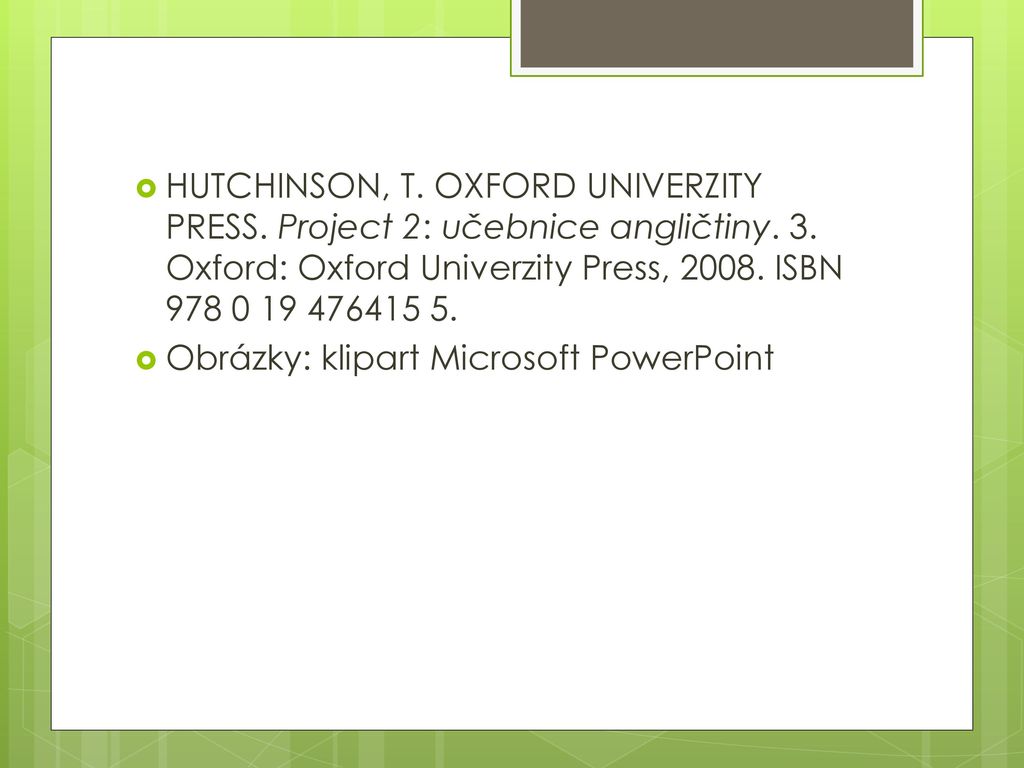 HUTCHINSON, T. OXFORD UNIVERZITY PRESS. Project 2: učebnice angličtiny