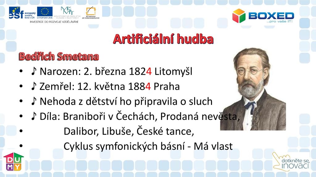 Artificiální hudba Bedřich Smetana ♪ Narozen: 2. března 1824 Litomyšl