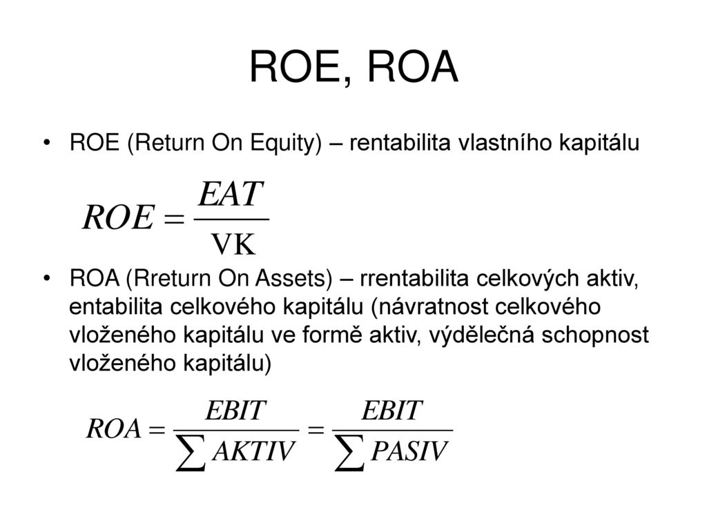 ROE, ROA VK ROE (Return On Equity) – rentabilita vlastního kapitálu