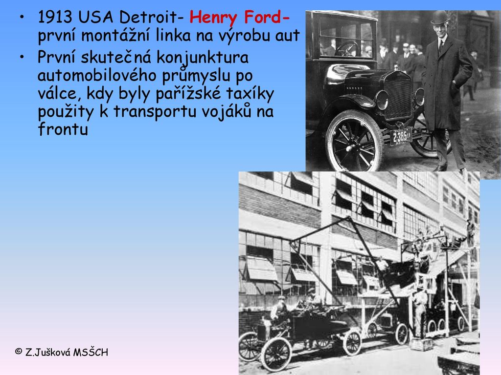 1913 USA Detroit- Henry Ford- první montážní linka na výrobu aut