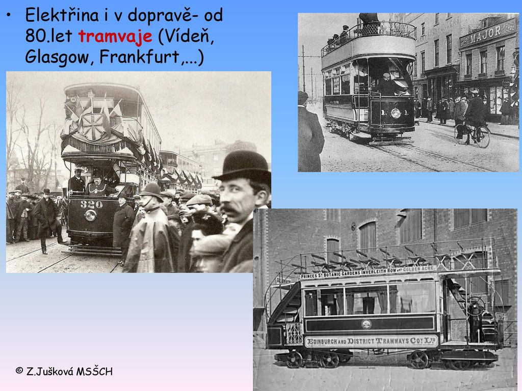 Elektřina i v dopravě- od 80. let tramvaje (Vídeň, Glasgow, Frankfurt,