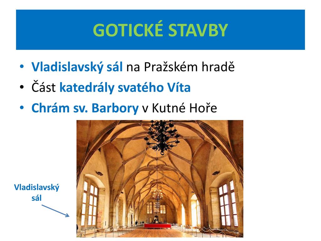 GOTICKÉ STAVBY Vladislavský sál na Pražském hradě