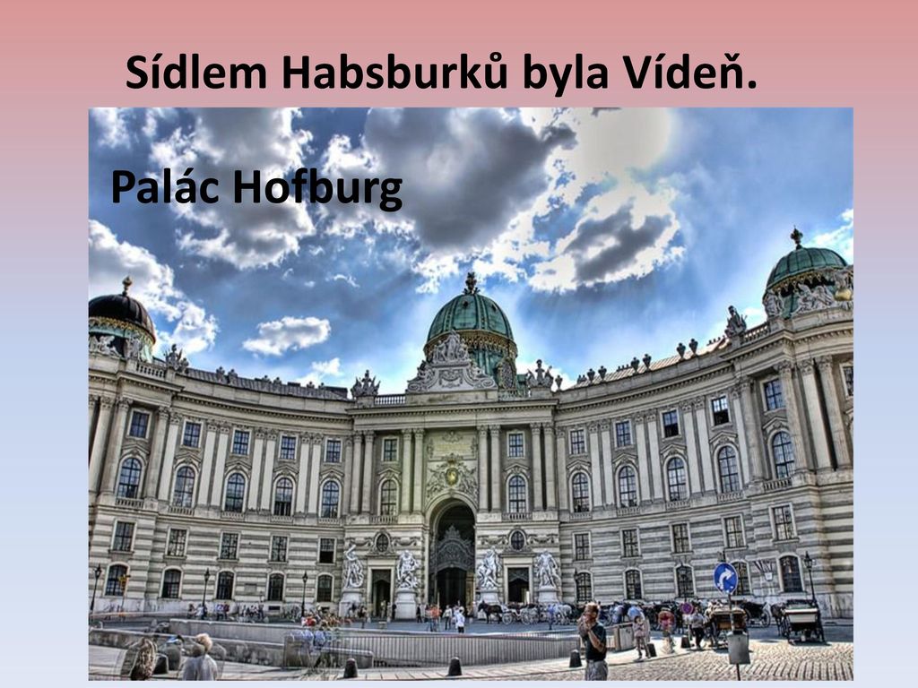 Sídlem Habsburků byla Vídeň.
