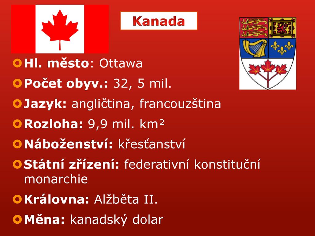 Kanada Hl. město: Ottawa Počet obyv.: 32, 5 mil.