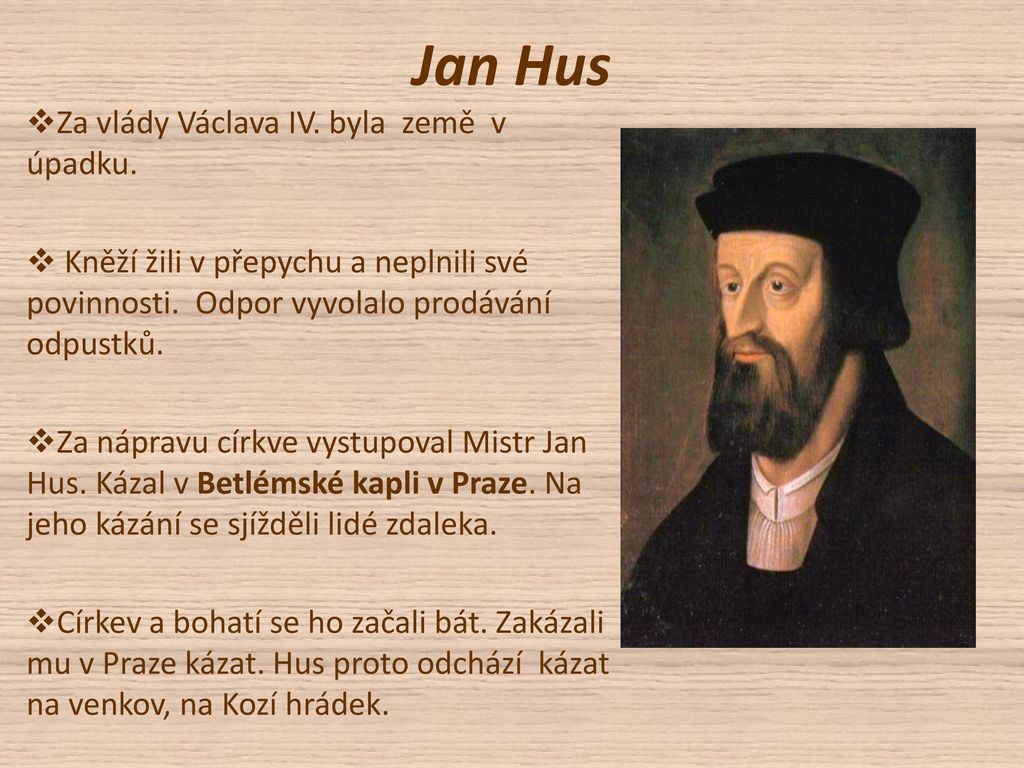 Jan Hus Za vlády Václava IV. byla země v úpadku.