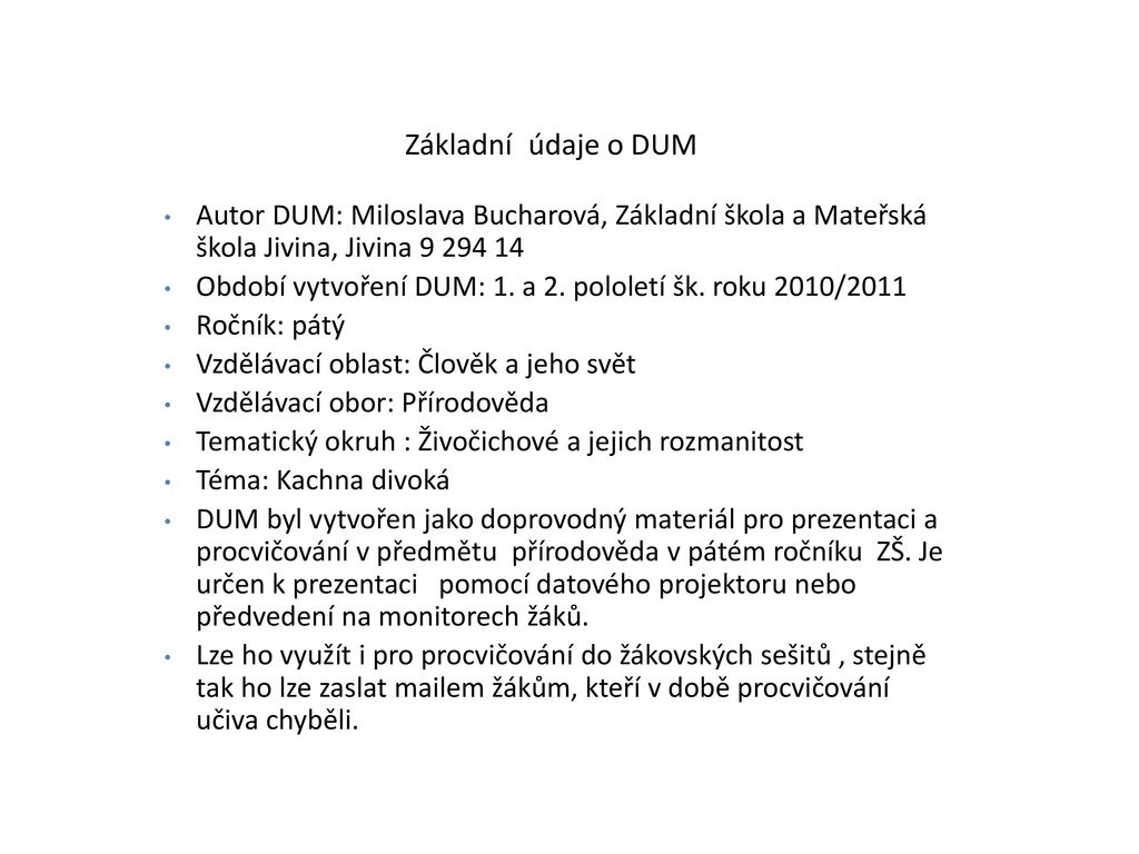 Základní údaje o DUM Autor DUM: Miloslava Bucharová, Základní škola a Mateřská škola Jivina, Jivina