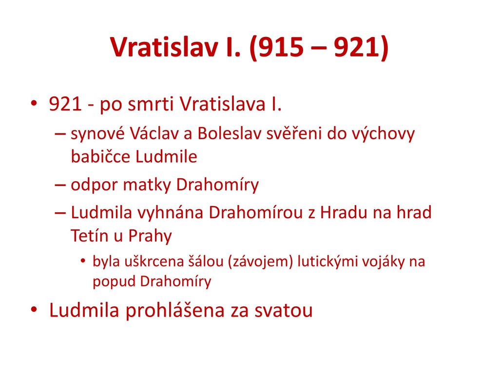 Vratislav I. (915 – 921) po smrti Vratislava I.