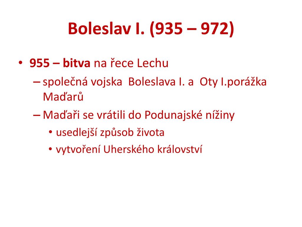 Boleslav I. (935 – 972) 955 – bitva na řece Lechu