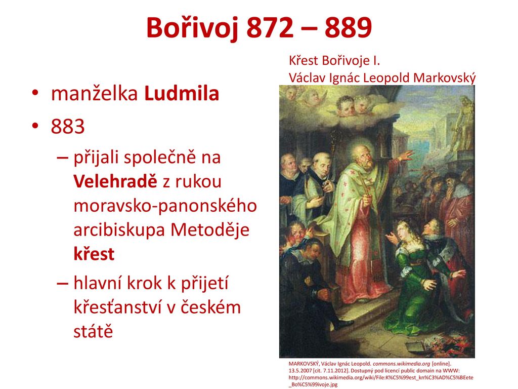 Bořivoj 872 – 889 manželka Ludmila 883