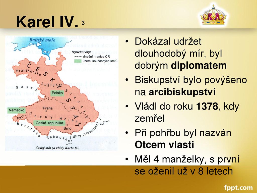 Karel IV. 3 Dokázal udržet dlouhodobý mír, byl dobrým diplomatem