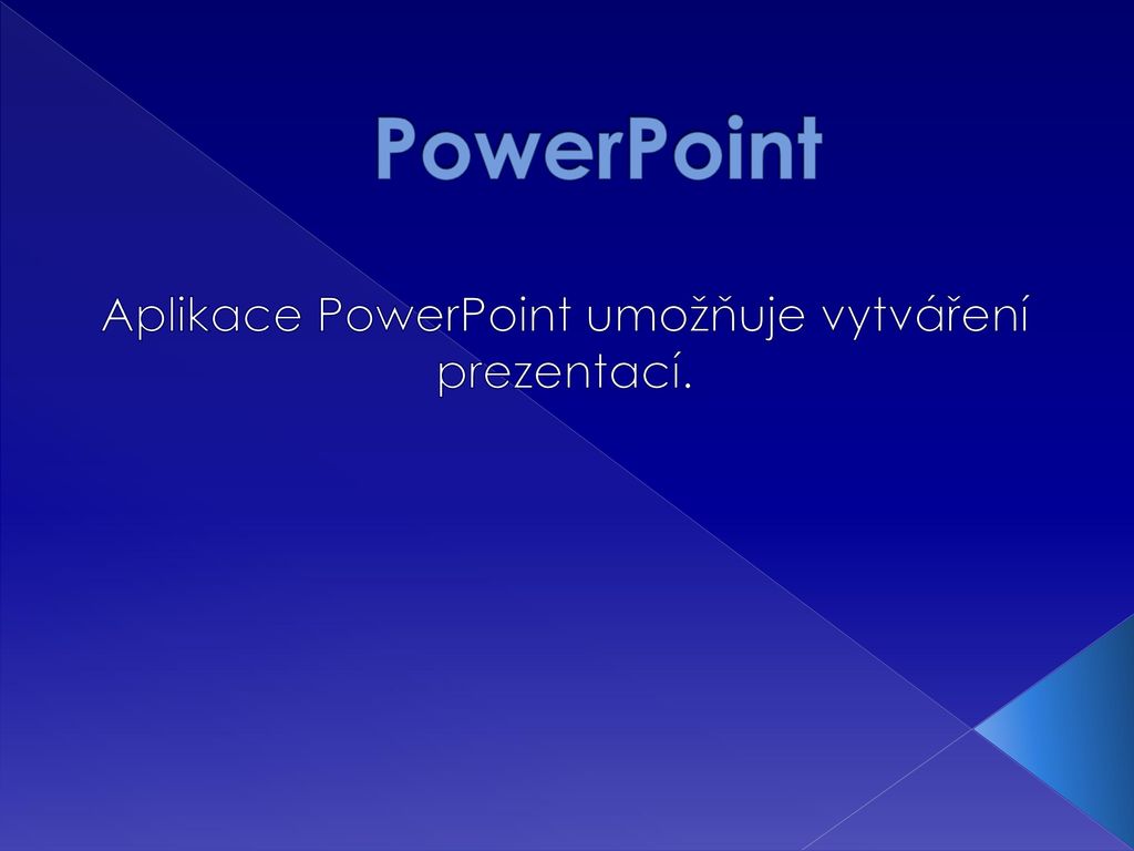 Aplikace PowerPoint umožňuje vytváření prezentací.