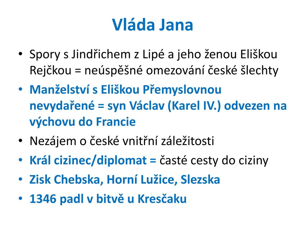 Vláda Jana Spory s Jindřichem z Lipé a jeho ženou Eliškou Rejčkou = neúspěšné omezování české šlechty.