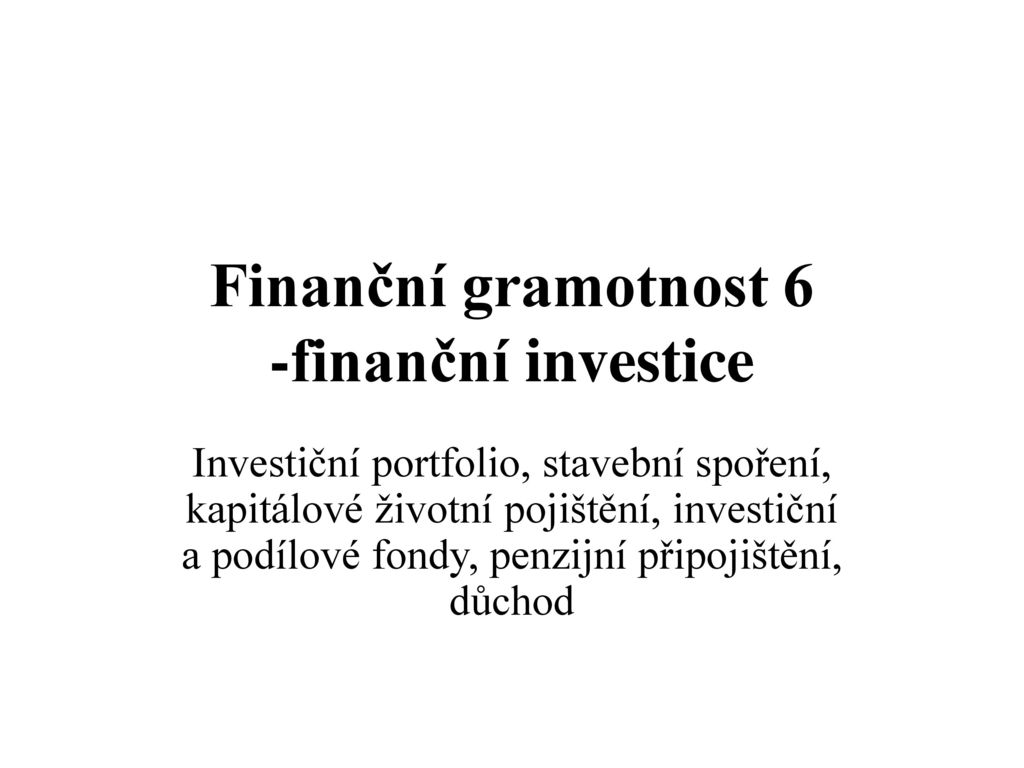 Finanční gramotnost 6 -finanční investice