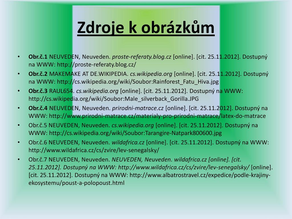Zdroje k obrázkům Obr.č.1 NEUVEDEN, Neuveden. proste-referaty.blog.cz [online]. [cit ]. Dostupný na WWW: