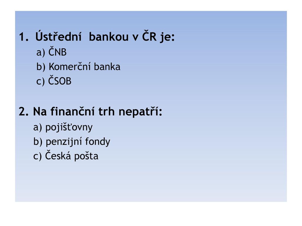 Ústřední bankou v ČR je: