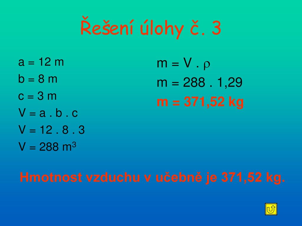 Hmotnost vzduchu v učebně je 371,52 kg.