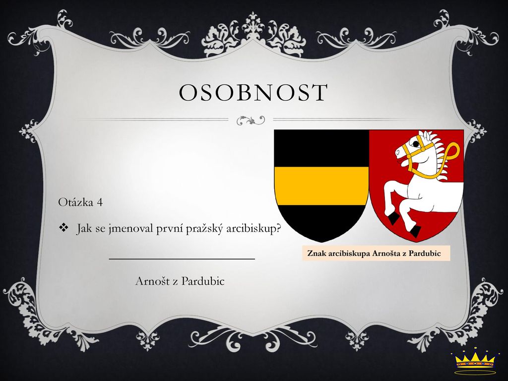 Osobnost Otázka 4 Jak se jmenoval první pražský arcibiskup
