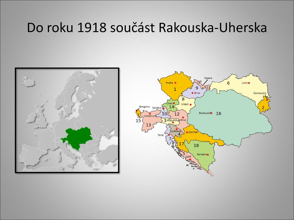 Do roku 1918 součást Rakouska-Uherska