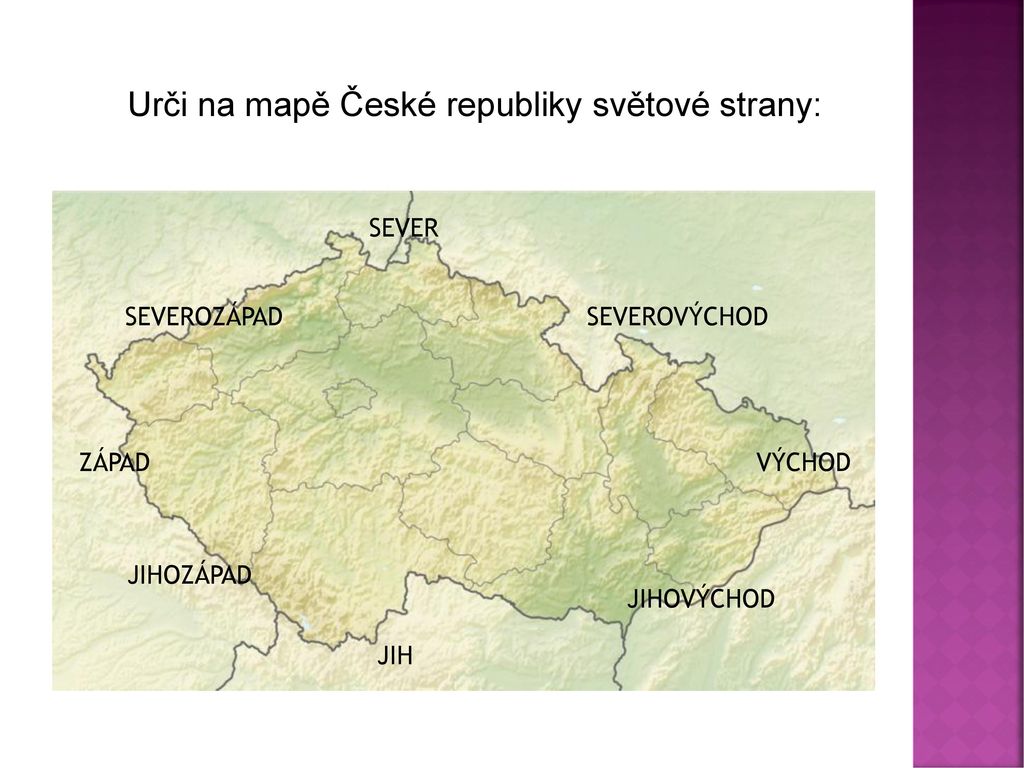 Urči na mapě České republiky světové strany: