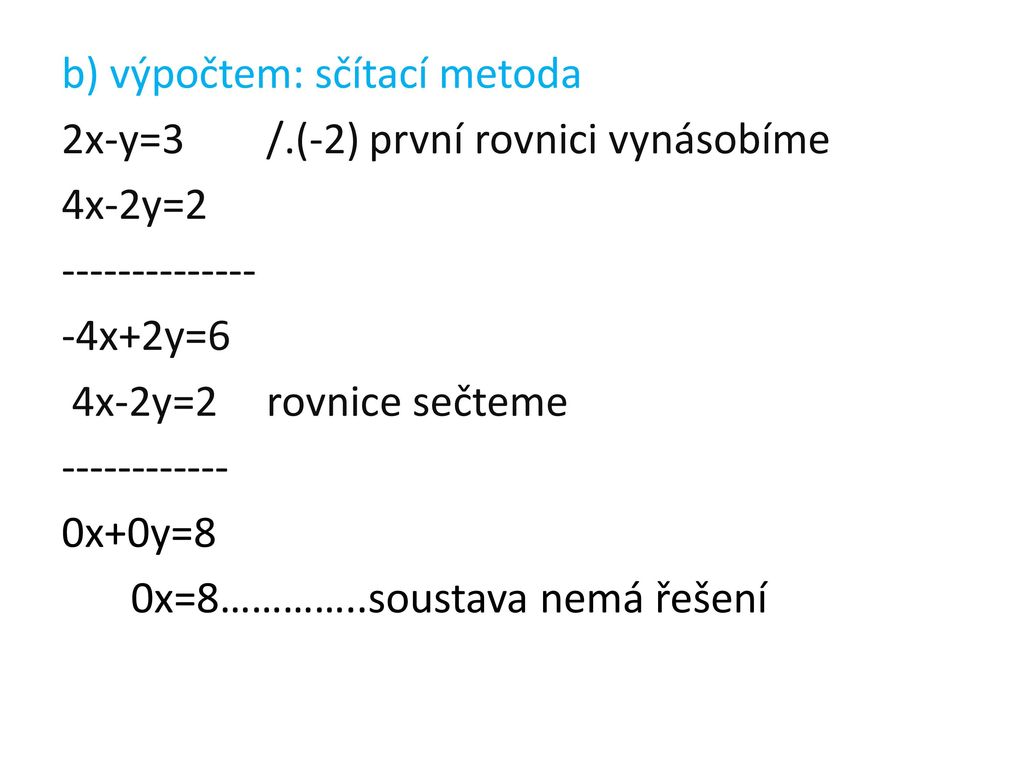 b) výpočtem: sčítací metoda 2x-y=3 /