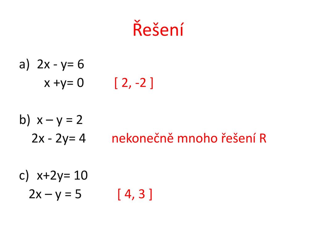 Řešení 2x - y= 6 x +y= 0 [ 2, -2 ] x – y = 2